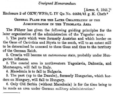 Още на 6 април 1941 г. Германия формулира принципите за "по-късната организация на АДМИНИСТРАЦИЯТА в югославската зона".В т. 4 е записано, че "Македония се пада на България". 