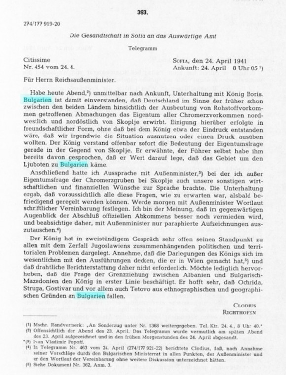 4. Report drawn up by Carl Clodius for Minister Ribbentrop and sent form Sofia on 24 April 1941 in which he notifies the Minister that would not sign an agreement regulating the Bulgarian occupation of the “new territories” but would solely “exchange initialed memos” with Minister Ivan Popov to ensure German interests were protected. 